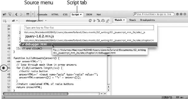 In Firebug, you can debug any scripts that the current page uses. The Source menu lets you select the JavaScript embedded in the current web page or from any attached external JavaScript file.